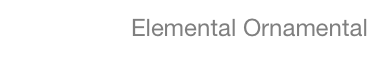 Elemental Ornamental